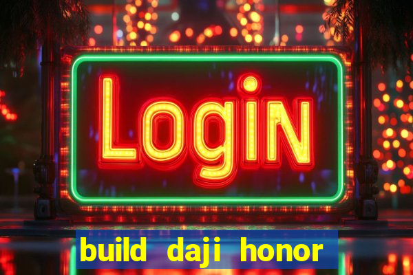 build daji honor of kings